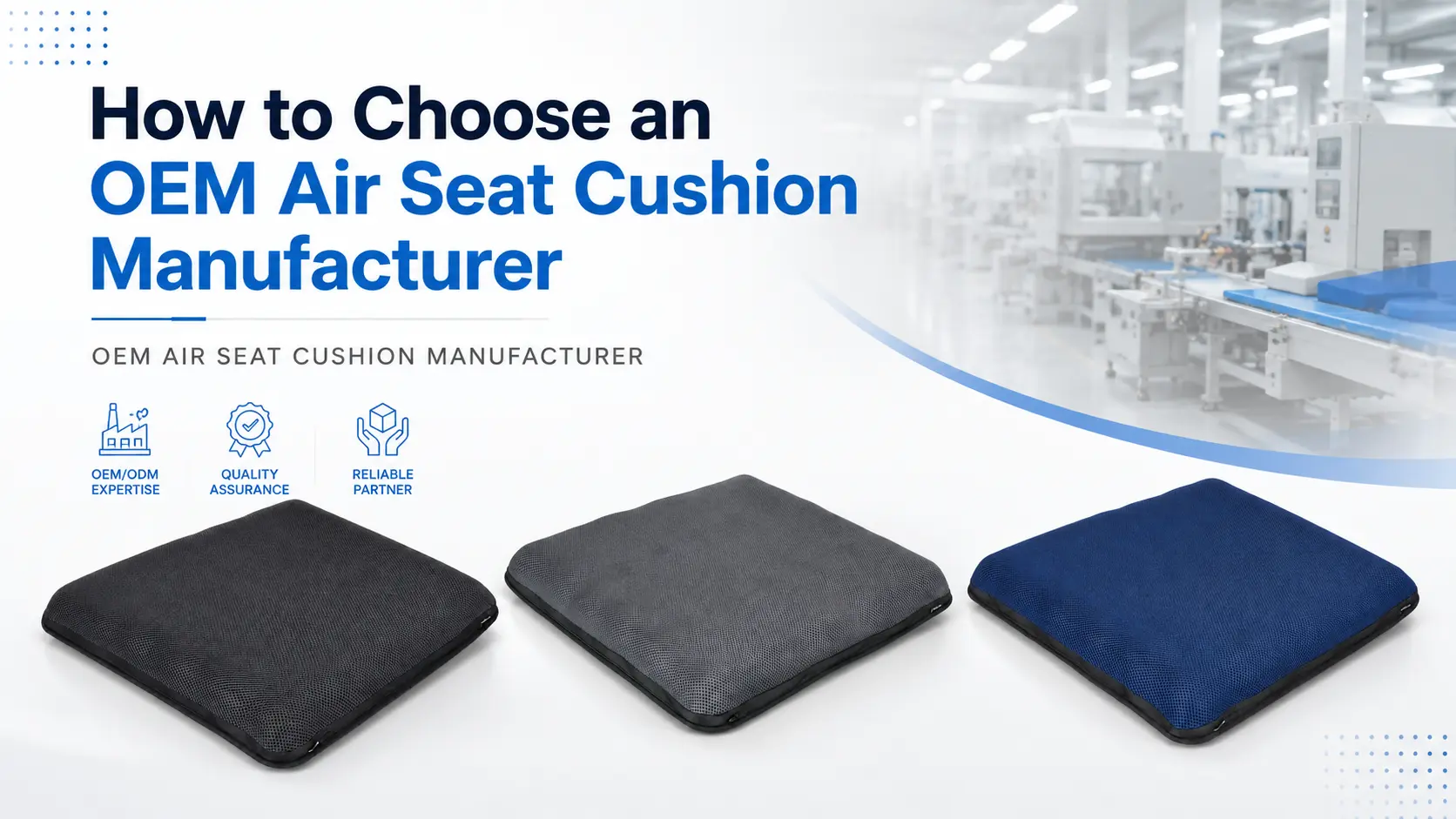How to Choose an OEM Air Seat Cushion Manufacturer Black, gray and blue AJ air seat cushions for an OEM manufacturer selection guide.